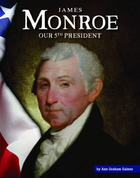 Library Binding James Monroe: Our 5th President Book