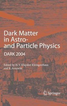 Hardcover Dark Matter in Astro- And Particle Physics: Proceedings of the International Conference Dark 2004, College Station, Usa, 3-9 October, 2004 Book