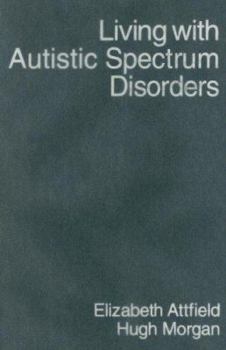 Hardcover Living with Autistic Spectrum Disorders: Guidance for Parents, Carers and Siblings Book