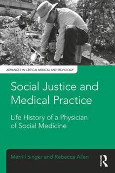 Paperback Social Justice and Medical Practice: Life History of a Physician of Social Medicine Book