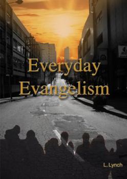 Everyday Evangelism-Witnessing Strategies for the Imperfect