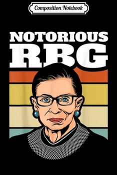 Composition Notebook: Notorious RBG Liberal Feminist Ruth Bader Ginsburg RBG Journal/Notebook Blank Lined Ruled 6x9 100 Pages