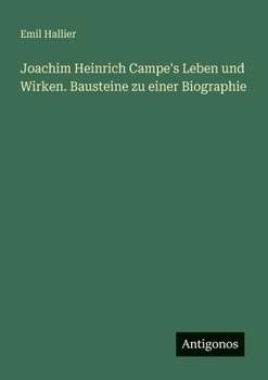 Paperback Joachim Heinrich Campe's Leben und Wirken. Bausteine zu einer Biographie [German] Book