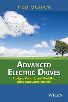 Hardcover Advanced Electric Drives: Analysis, Control, and Modeling Using MATLAB / Simulink Book