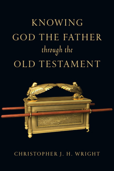 Paperback Knowing God the Father Through the Old Testament Book