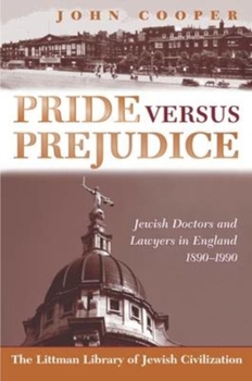 Paperback Pride Versus Prejudice: Jewish Doctors and Lawyers in England, 1890 - 1990 Book