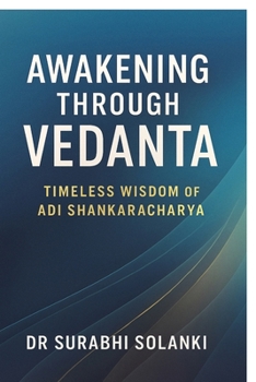 Awakening Through Vedanta: Timeless Wisdom of Adi Shankaracharya