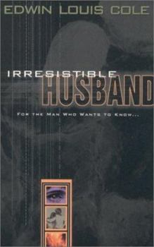 Paperback Irresistible Husband: For the Man Who Wants to Know Book
