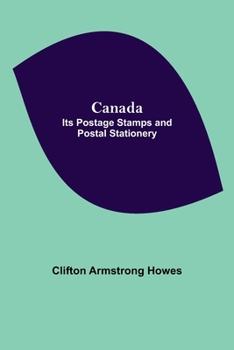 Paperback Canada: Its Postage Stamps And Postal Stationery Book