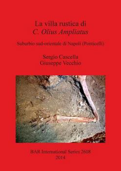 Paperback La villa rustica di C. Olius Ampliatus: Suburbio sud-orientale di Napoli (Ponticelli) [Italian] Book