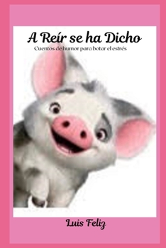 Paperback A Reir se ha dicho: Cuentos de humor para botar el estres [Spanish] Book