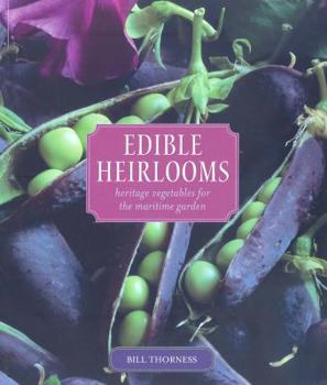 Paperback Edible Heirlooms: Heritage Vegetables for the Maritime Garden Book