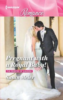 Pregnant with a Royal Baby - Book #1 of the Princes of Xaviera