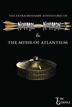 Paperback The Extraordinary Adventures of Normal Norman & the Myhr of Atlantium Book