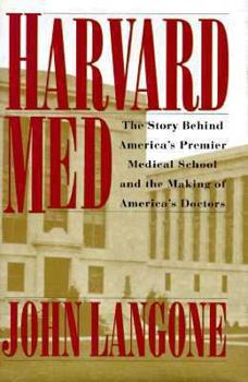 Hardcover Harvard Med: The Story Behind America's Premier Medical School and the Making of America's Do Ctors Book