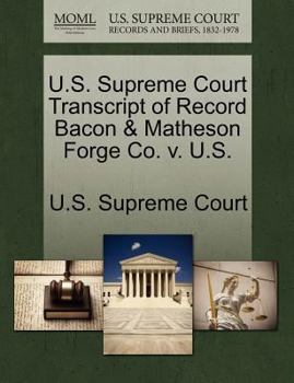 Paperback U.S. Supreme Court Transcript of Record Bacon & Matheson Forge Co. V. U.S. Book