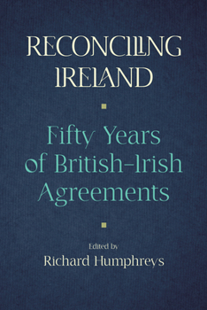 Hardcover Reconciling Ireland: 50 Years of British-Irish Agreements Book