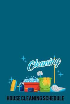 Paperback House Cleaning Schedule: Home / House Cleaning Schedule Log Book. Clean Checklist for Whole House, Living Spaces, Kitchen, Kitchen Appliances, Book