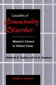 Paperback Casualties Of Community Disorder: Women's Careers In Violent Crime Book