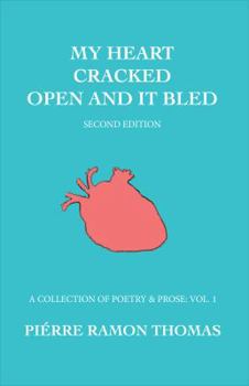 Paperback My Heart Cracked Open and It Bled, Second Edition: A Collection of Poetry & Prose: Vol. 1 Book