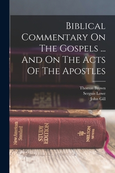 Paperback Biblical Commentary On The Gospels ... And On The Acts Of The Apostles Book