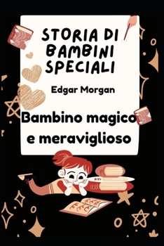 Storia di bambini speciali: Bambino magico e meraviglioso