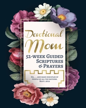 Paperback Devotional Mom: 52-week Guided Scriptures & Prayers - Devotionals for Women Book