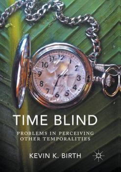 Paperback Time Blind: Problems in Perceiving Other Temporalities Book