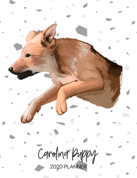 Carolina Puppy 2020 Planner: Dated Weekly Diary With To Do Notes & Dog Quotes (Awesome Calendar Planners for Pup Owners - Pedigree Breeds)