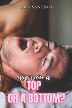 Paperback Are you a top or a bottom?: (Straight to Gay MM First Time) Book