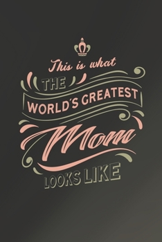 Paperback This Is What The World's Greatest Mom Looks Like Book