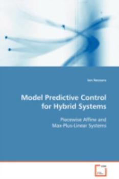 Paperback Model Predictive Control for Hybrid Systems Piecewise Affine and Max-Plus-Linear Systems Book