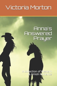 Paperback Anna's Answered Prayer: A collection of Western & Amish Romance Book