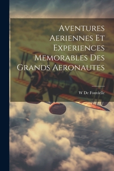 Paperback Aventures Aeriennes Et Experiences Memorables Des Grands Aeronautes [French] Book