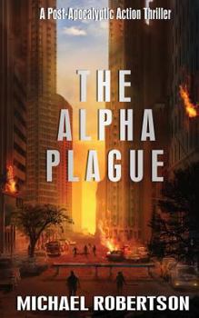Paperback The Alpha Plague: A Post-Apocalyptic Action Thriller Book