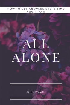 Paperback How to Get Answers Every Time You Pray... All Alone Book
