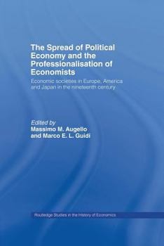 The Spread of Political Economy and the Professionalisation of Economists: Economic Societies in Europe, America and Japan in the Nineteenth Century