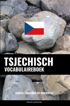 Paperback Tsjechisch Vocabulaireboek: Aanpak Gebaseerd Op Onderwerp [Dutch] Book