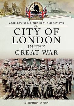 City of London in the Great War - Book  of the Towns & Cities in the Great War