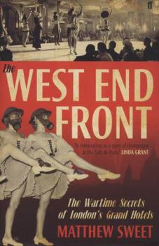 Hardcover West End Front: The Wartime Secrets of London's Grand Hotels Book