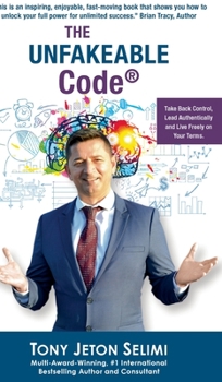 Hardcover The Unfakeable Code(R): Take Back Control, Lead Authentically and Live Freely on Your Terms. Book