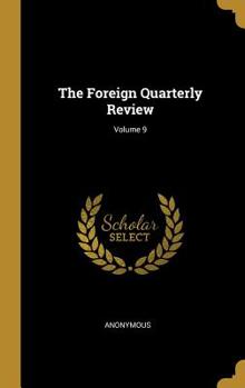 Hardcover The Foreign Quarterly Review; Volume 9 Book