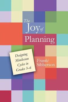 Paperback The Joy of Planning: Designing Minilesson Cycles in Grades 3-6 Book