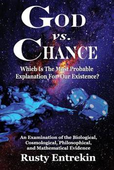 Paperback God vs. Chance: Which Is The Most Probable Explanation For Our Existence? Book