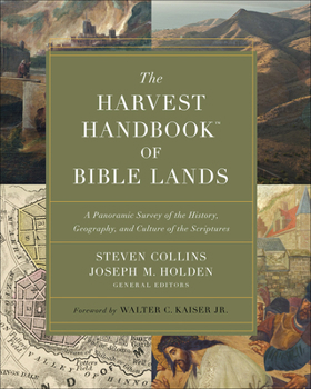 Hardcover The Harvest Handbook of Bible Lands: A Panoramic Survey of the History, Geography, and Culture of the Scriptures Book