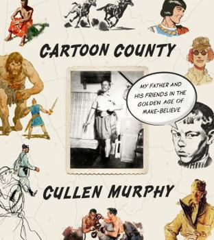 Hardcover Cartoon County: My Father and His Friends in the Golden Age of Make-Believe Book