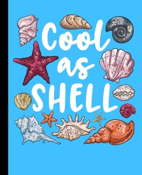 Cool As Shell Notebook: Ocean Seashell Notebook For Kids