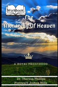 Paperback The Monarchy Of Heaven "Workbook": A Royal Priesthood Book