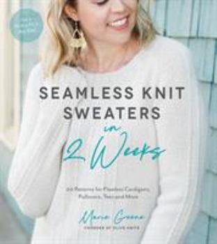 Paperback Seamless Knit Sweaters in 2 Weeks: 20 Patterns for Flawless Cardigans, Pullovers, Tees and More Book