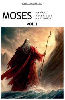 Moses Volume 1: Radical, Relentless and Tough